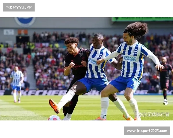 布莱顿加大南美球探布局力求优化转会策略提升球队竞争力